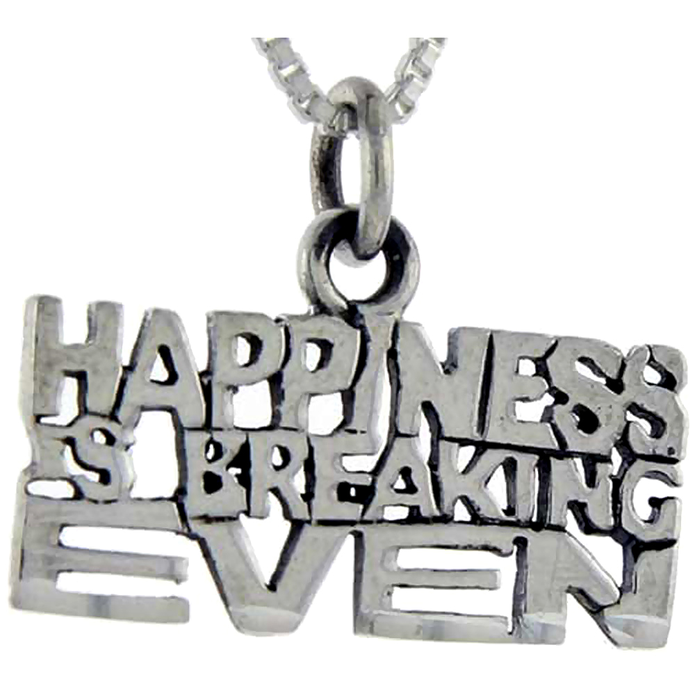 STERLING SILVER HAPPINESS IS BREAKING EVEN WORD PENDANT TALKING CHARM FOR WOMEN AND MEN 1 INCH WIDE