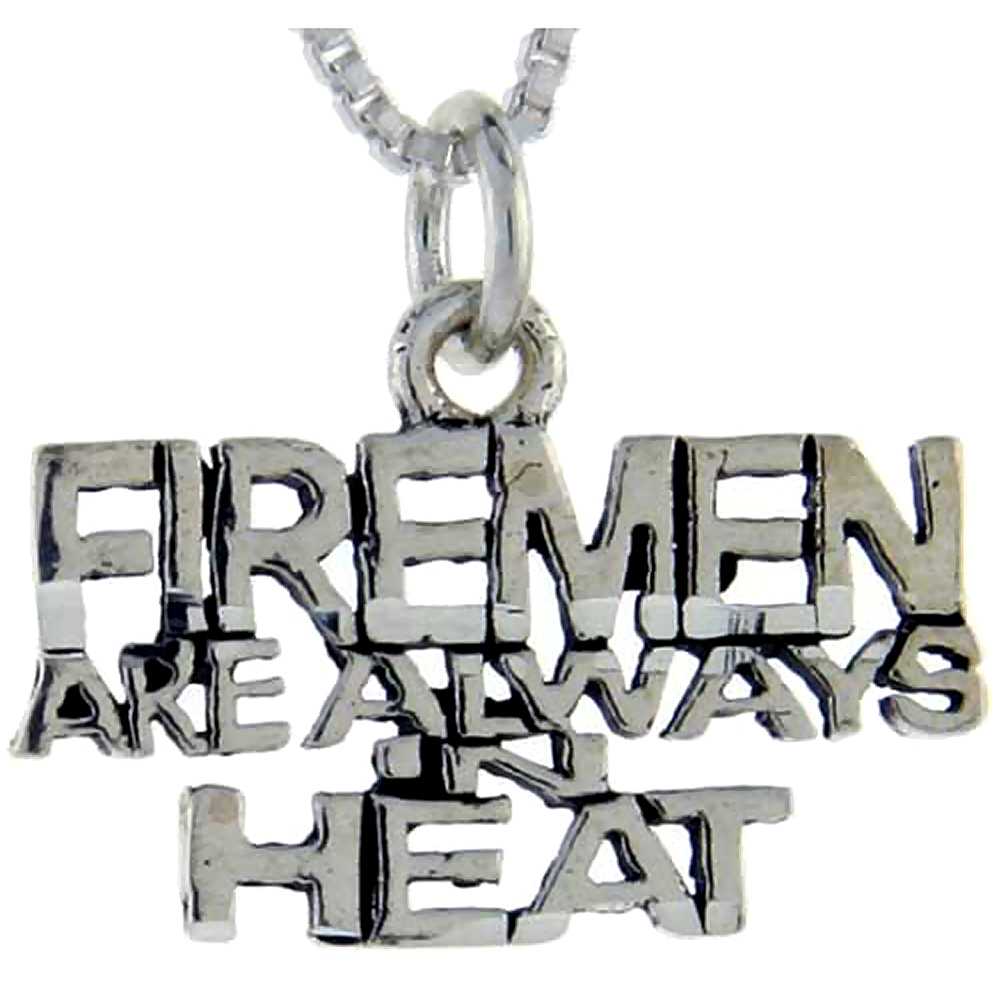 STERLING SILVER FIREMAN ARE ALWAYS IN HEAT 1 INCH WIDE WORD PENDANT TALKING CHARM FOR WOMEN AND MEN