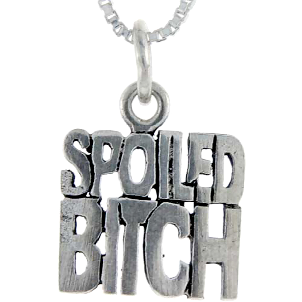 Sterling Silver Spoiled Bitch Word Pendant, 1 inch wide