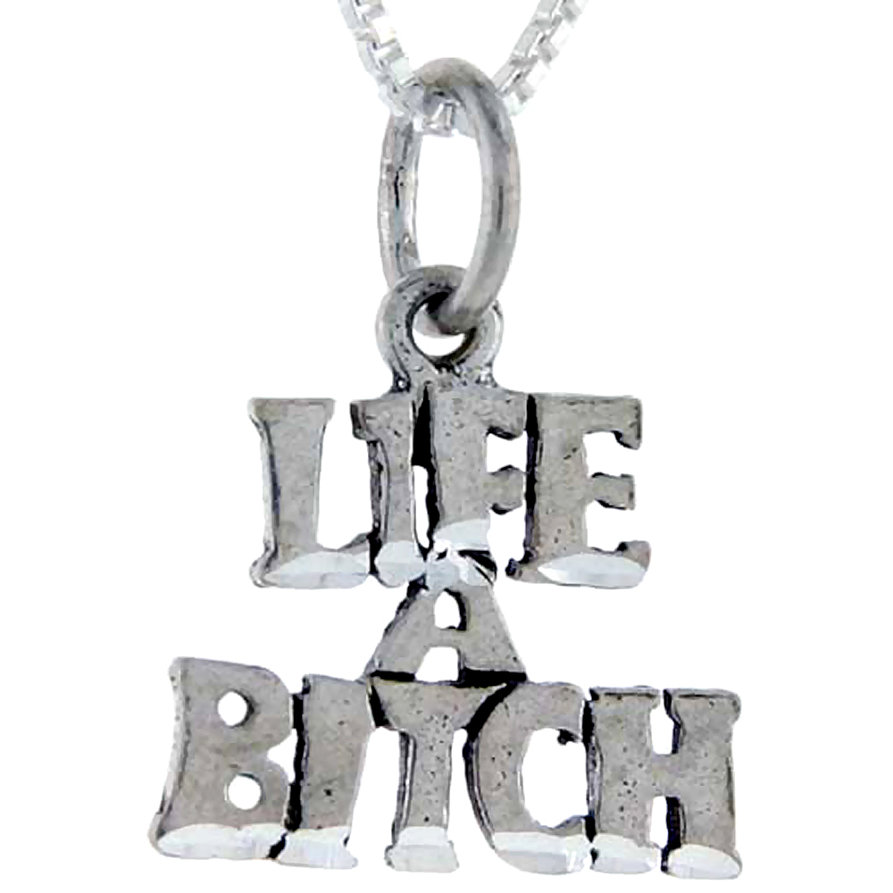 Sterling Silver LIFE A BITCH Word Pendant, 1 inch wide
