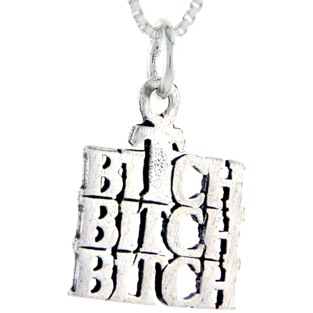 Sterling Silver Bitch Bitch Bitch Word Pendant, 1 inch wide